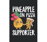 Pineapple on Pizza Supporter: Funny Hawaiian Pizza Kawaii Pineapple Pizza Lover Gift Pizza Day 6x9 Notes, Notebook, Journal, Diary 100 Pages