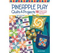 Pineapple Play Quilts & Projects, 2nd Edition : 18 Projects Using the Pineapple Trim Tool