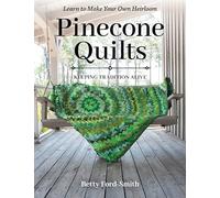 Pinecone Quilts: Keeping tradition alive, learn to make your own heirloom