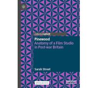 Pinewood: Anatomy of a Film Studio in Post-war Britain