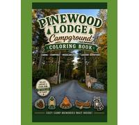 Pinewood Lodge Campground Coloring Book: 25 Drawn Coloring Pages Inspired by Camping, Nature, Campfires, Lakes, Wildlife & Family Adventures