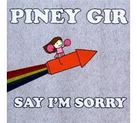 Piney Gir - Say I'm Sorry
