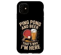 Ping Pong And Beer Thats Why I'm Here Player Case for iPhone 11