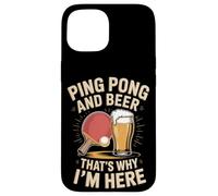 Ping Pong And Beer Thats Why I'm Here Player Case for iPhone 15