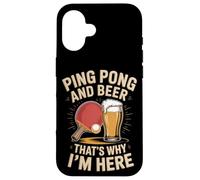 Ping Pong And Beer Thats Why I'm Here Player Case for iPhone 16