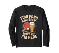 Ping Pong and Beer Thats Why I'm Here Player Long Sleeve T-Shirt