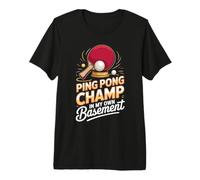 Ping Pong Champ in My Own Basement Table Tennis Premium T-Shirt
