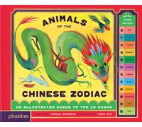 Zhu, Ping - Animals of the Chinese Zodiac: Meet Your Match!: An Illustrated Guide to the 12 Signs