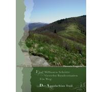 Funf Millionen Schritte, vierzehn Bundesstaaten, ein Weg: Der Appalachian Tra<|