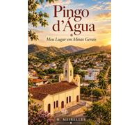 Pingo d’Água O Meu Lugar em Minas Gerais: Meu Lugar em Minas Gerais