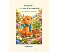 Pingo e a semente apressada: Uma história para ler e colorir
