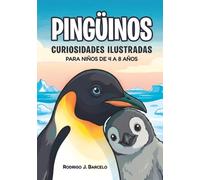 Pingüinos: Curiosidades ilustradas para niños de 4 a 8 años