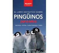 Pingüinos El Libro Definitivo sobre Pingüinos para Niños