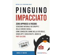 Pinguino Impacciato: Zero approcci a freddo: seduzione naturale nei gruppi e nelle cerchie sociali. Come conoscere donne nella vita reale, senza app e ... anche se parti da zero: 2 (Metodo Z.E.R.O.)