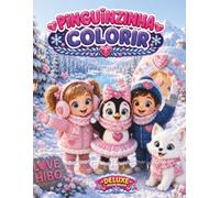 Pinguinzinha Deluxe O Vale dos Corações: Livro de Colorir com Adoráveis Amigos do Ártico, Aventuras Mágicas de Inverno, Iglus Aconchegantes e Encantadores Animais da Neve para Meninas de 3 a 5 Anos