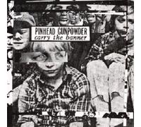 Pinhead Gunpowder - Carry The Banner