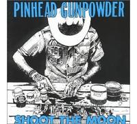 Pinhead Gunpowder - Shoot the Moon