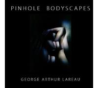 Pinhole Bodyscapes: Pinhole Camera Color Nude Photographs