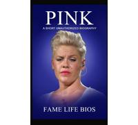 Pink: A Short Unauthorized Biography
