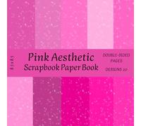 Pink Aesthetic Scrapbook Paper Book: 20 Double-Sided Designs with Shimmer & Gradient Effects, 8.5 x 8.5": Decorative Craft Paper Pad: Blush, Rose & ... Collage, and Creative Art Projects