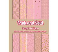Pink And Gold Scrapbook Paper: Pink Scrapbook Paper | 10 Designs | 20 Double Sided Non Perforated Decorative Paper Craft For Craft Projects, Card ... Mixed Media Art and Junk Journaling | Vol. 1