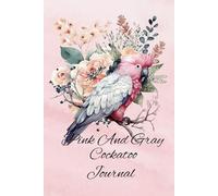 Pink And Gray Cockatoo Journal: Elevating Your Writing Endeavours It Emerges As The Perfect Companion For Capturing Your Thoughts Notes And Dreams