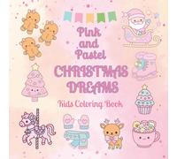Pink and Pastel Christmas Dreams Kids Coloring Book: Christmas Coloring for Kids Pastel Wonderland