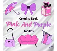 Pink And Purple Coloring Book For Girls: Featuring Lovely Things for All Ages, Cute and Simple Designs for Creativity and Joy.