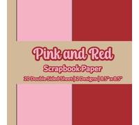Pink And Red Scrapbook Paper: Valentine's Day Scrapbook Paper | 2 Designs | 20 Double Sided Non Perforated Decorative Paper Craft For Craft Projects, ... Mixed Media Art and Junk Journaling | Vol. 1