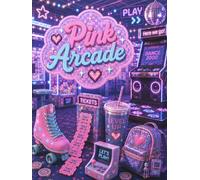 Pink Arcade: A Fun Journal for Creative Ideas, Favorite Memories, and Everyday Adventures
