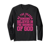 Pink Be The Reason Someone Believes in Goodness of God Faith Long Sleeve T-Shirt