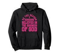 Pink Be The Reason Someone Believes In Goodness Of God Faith Pullover Hoodie