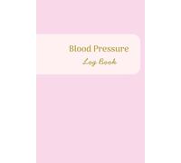 Pink Blood Pressure Log Book - 18 Month Tracker | Discreet & Elegant Health Journal for Daily Blood Pressure, Heart Rate & Notes: Compact & Stylish ... and Heart Rate in One Elegant Logbook