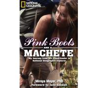 Pink Boots and a Machete: My Journey from NFL Cheerleader to National Geographic Explorer