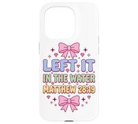 Pink Bow Left It In The Water Matthew 28:19 Case for iPhone 15 Pro