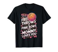 Pink Bows Or Free Throws Mommy Loves You Basketball T-Shirt