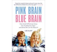Pink Brain, Blue Brain: How Small Differences Grow Into Troublesome Gaps - And What We Can Do About It