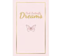 Pink Butterfly Dreams: A Pretty Pink Journal for Girls, Teens, and Women