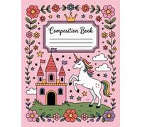 Pink Castle And Unicorn Composition Book: 120 Pages Notebook, with Illustration Cover Design, designed for Creative Writing, School Notes, Ideas, ... with Illustration Cover Design, designed fo