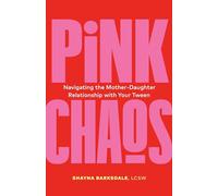 Pink Chaos: Navigating the Mother-Daughter Relationship with Your Tween