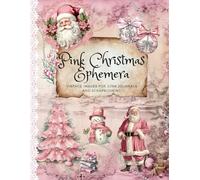 Pink Christmas Ephemera Vintage Images for Junk Journals and Scrapbooking: Ephemera for Junk Journals Junk journaling Card Making Cut Collage 66 pages Images on One Side 8.5 x 11 Full Color