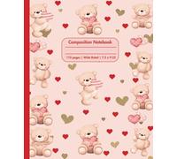 Pink Composition Notebook for Girls and Teens: Cute Hearts Teddy Bears Animal Pretty Preppy Beautiful Aesthetic CompositionNotebook. 110 Pages | Wide Ruled | 7.5 x 9.25 inch