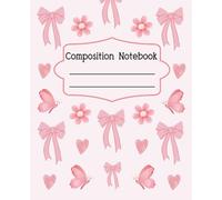 Pink Coquette Composition Notebook: Girly Aesthetic College Ruled Journal, Pretty Pink Bow with Cute Butterfly, Flower & Heart, Perfect for School ... Great for Girls, Teens, & Women : 110 Pages