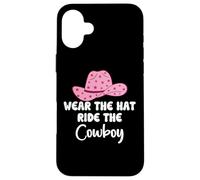 Pink Cowgirl Hat Wear the Hat Ride the Cowboy Save a Horse Case for iPhone 16 Plus