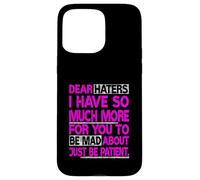 Pink Dear Haters - Be Mad Pink Graphic Case for iPhone 15 Pro Max