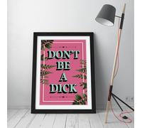 Pink Dont Be A Dick Slogan Motivation Poster Framed Wall Art Picture Print - A4 - Black Frame