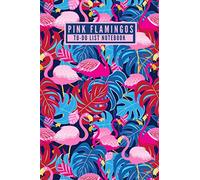 Pink Flamingos - To Do List Notebook: Beautiful Cute Pink Exotic Tropical Birds Design Flamingo To Do Checklist Planner Notepad to Efficiently ... Flamingo Lovers - [120 Pages, Matte Finish]