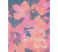 Pink Floral Gel Printing Journal - Artmaking Journal - Gelli Printing Log book: A Process Logbook for Gel Printers