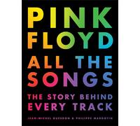 Pink Floyd All The Songs: The Story Behind Every Track by Jean-Michel Guesdon (E