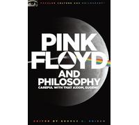 Pink Floyd and Philosophy by George A. Reisch - 9780812696363